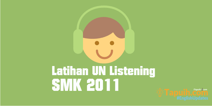 Latihan Soal Listening UN SMK 2011