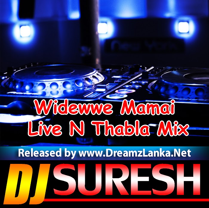 Widewwe Mamai Live N Thabla Mix Dj Suresh Deshan