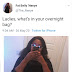 Question of the day: 'Ladies what's in your overnight bag?'