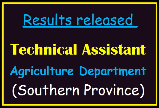 Results released : Technical Assistant - Agriculture Department (Southern Province)