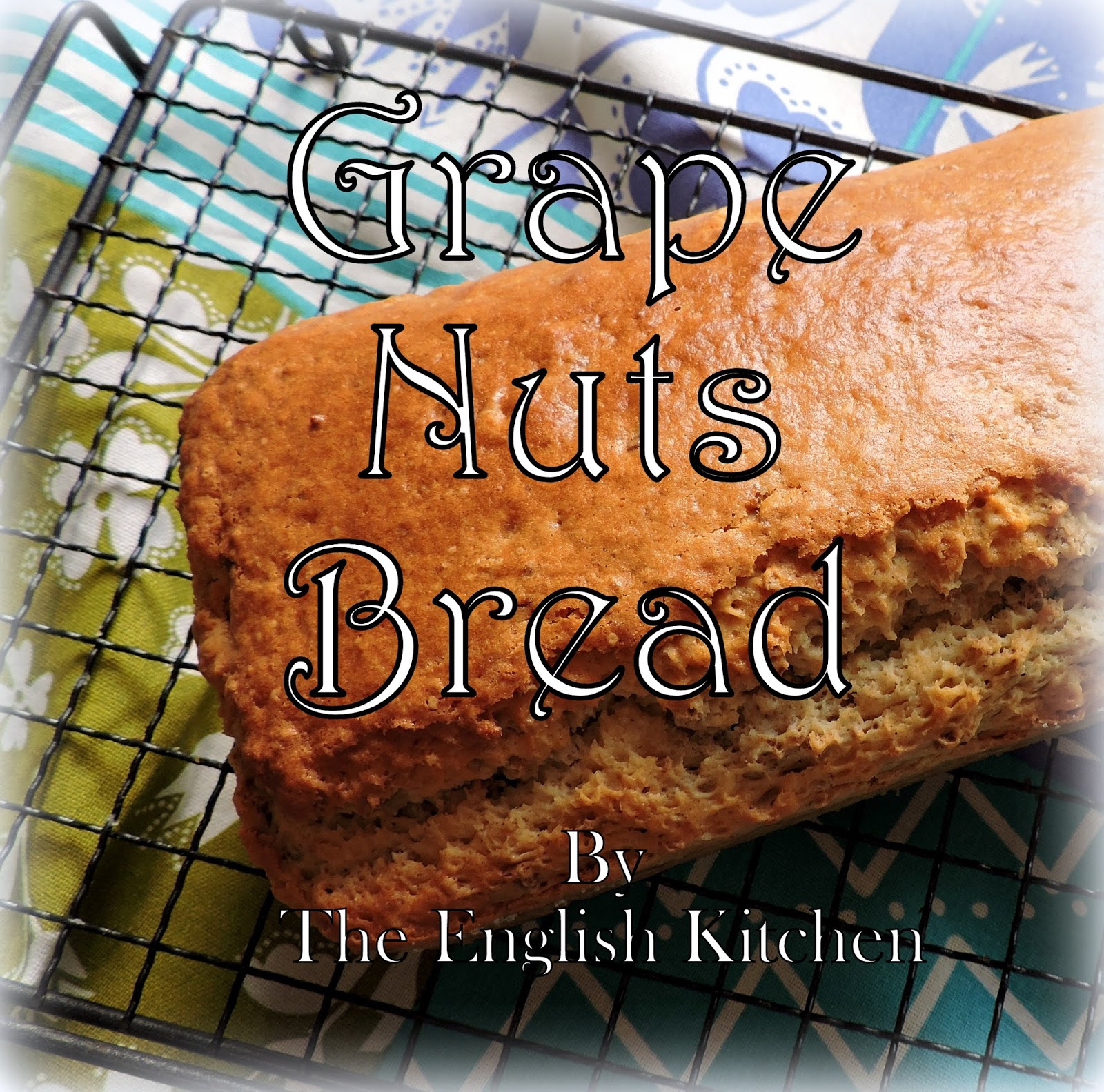The English Kitchen Grape Nuts Bread