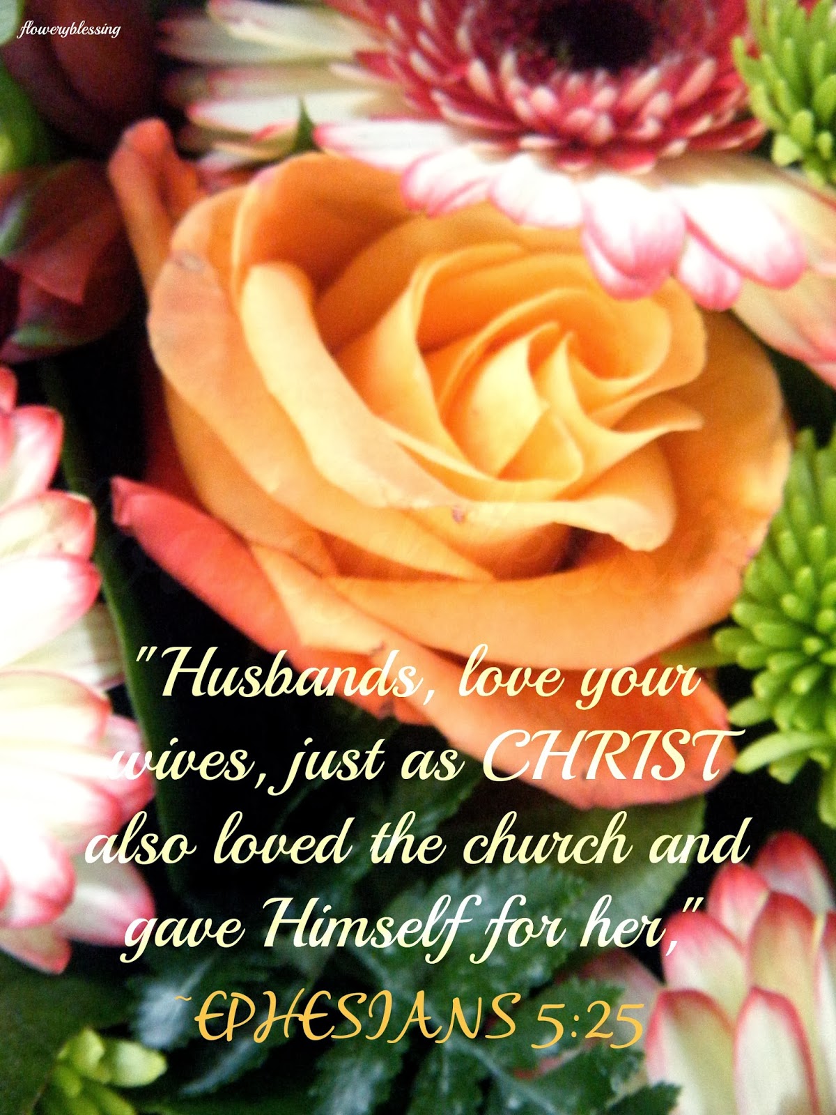 Flowery Blessing "Husbands, love your wives, just as CHRIST also loved