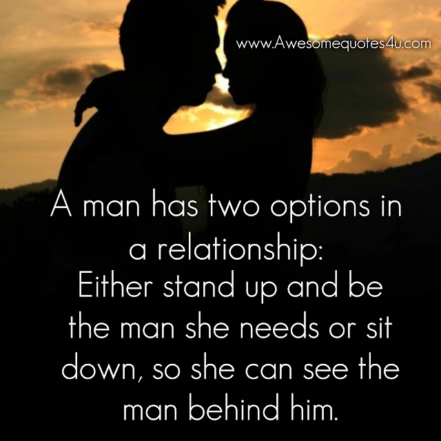 Awesomequotes4u.com: A Man Has Two Options In A Relationship: