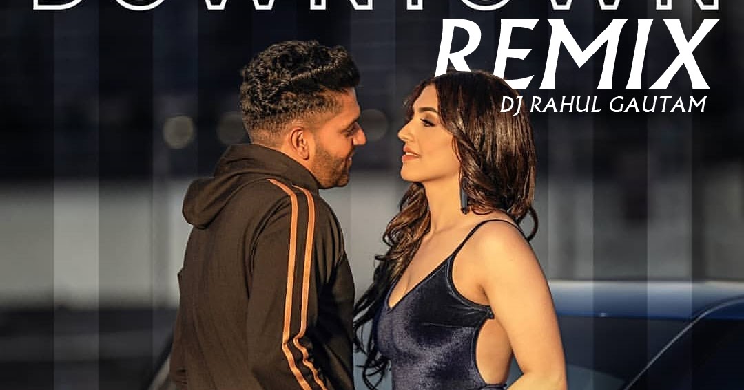 Downtown Guru Randhawa Remix By Dj Rahul Gautam Dj RAHUL Downtown Guru Randhawa Remix By Dj Rahul Gautam Dj RAHUL