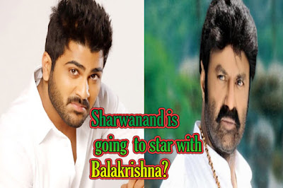Sharvanand is going to star with Balakrishna?