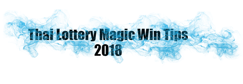 Thai Lottery Magic Win Tips 2018