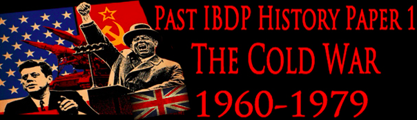 past IBDP Paper 1 exams Cold War 1960-1979