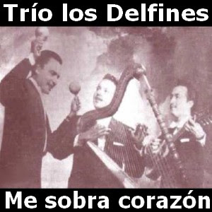 Trio los Delfines – Me sobra corazon