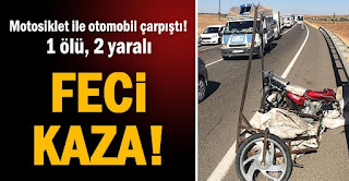 Motosiklet ile otomobil çarpıştı! 1 ölü, 2 yaralı