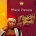 MUSIC: African Princess – Touch My Body (Prod By Xtraordinaire )
