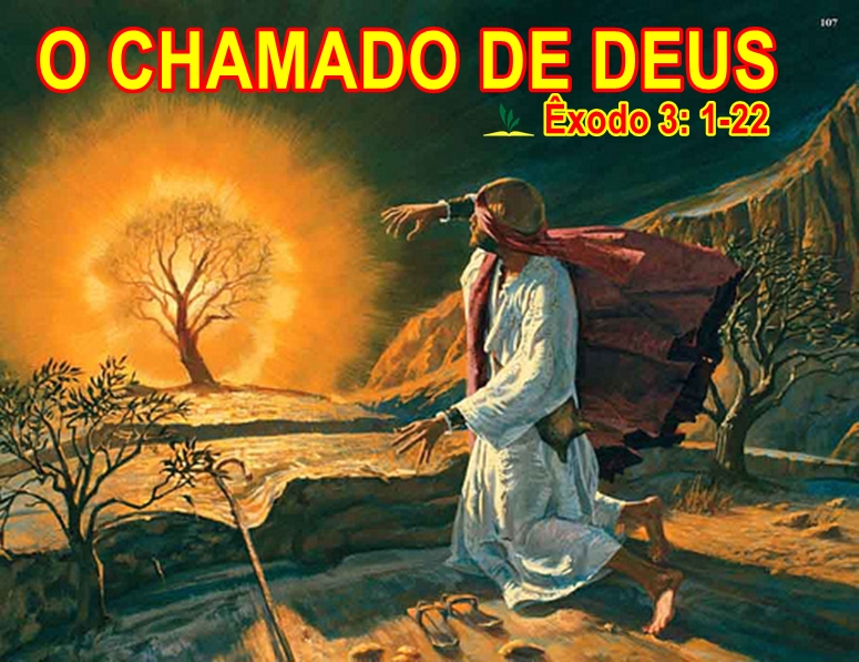 Êxodo 3 122 O CHAMADO DE DEUS. JAMAIS DESISTA!