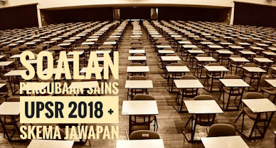 Soalan Percubaan Sains UPSR 2018 + Skema Jawapan  Peperiksaan