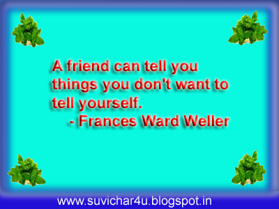 A friend can tell you things you don’t want to tell yourself.