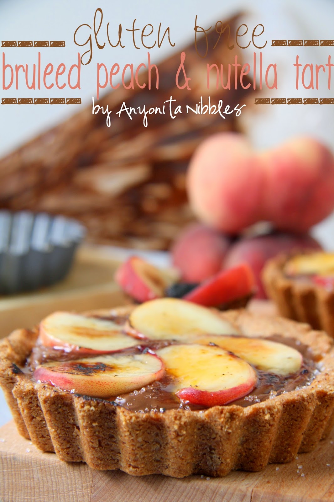 #glutenfree brûléed peach & #nutella tarts #paleo from Anyonita Nibbles