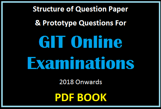 Structure of Question Paper & Prototype Questions For GIT Online Examinations 2018 Onwards