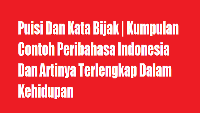 Kumpulan Contoh Peribahasa Indonesia Dan Artinya Terlengkap Dalam Kehidupan Kumpulan Contoh Peribahasa Indonesia Dan Artinya Terlengkap Dalam Kehidupan