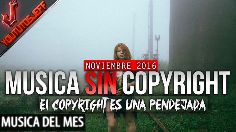 Música sin copyright | Noviembre - 2016 | ElCopyrightEsUnaPendejada