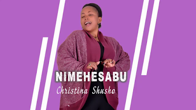 AUDIO Mpya | Christina Shusho - Nimehesabu | Download Hapaa