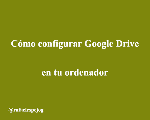 Como configurar Google Drive en Windows