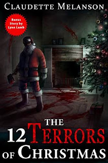 The 12 Terrors of Christmas: A Christmas Horror Anthology by Claudette Melanson