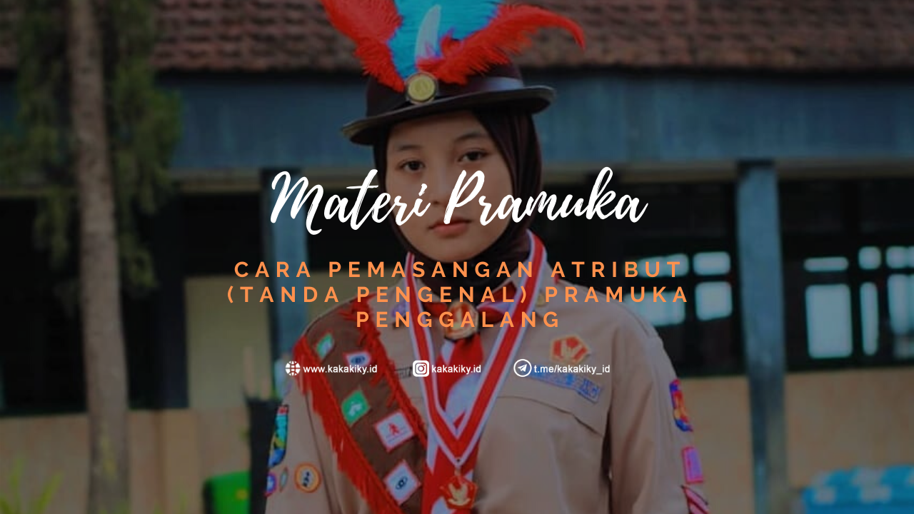 Cara Pemasangan Atribut Tanda Pengenal Pramuka Penggalang