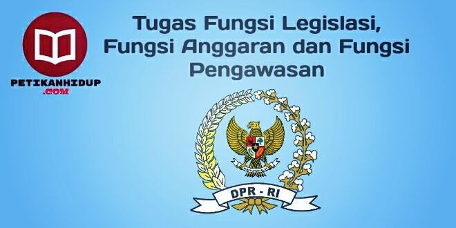 Fungsi DPR RI Berdasarkan keterangan dari UUD 1945 (Legislasi, Anggaran, Pengawasan) Fungsi DPR RI Berdasarkan keterangan dari UUD 1945 (Legislasi, Anggaran, Pengawasan)