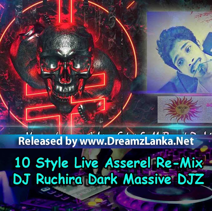 2D19 10 Style Live Asserel Re-Mix - DJ Ruchira Dark Massive DJZ