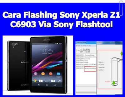 Cara Flashing Sony Xperia Z1 C6903 Via Sony Flashtool