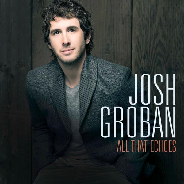 Josh Groban - All That Echoes (Album) (2013) - Christian Music