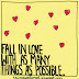 Unique Fall In Love with as Many Things as Possible Quote