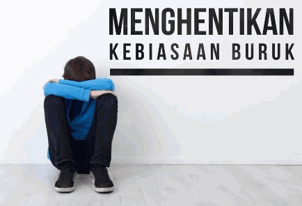 Cara Mengubah Kebiasaan Buruk Cara Mengubah Kebiasaan Buruk