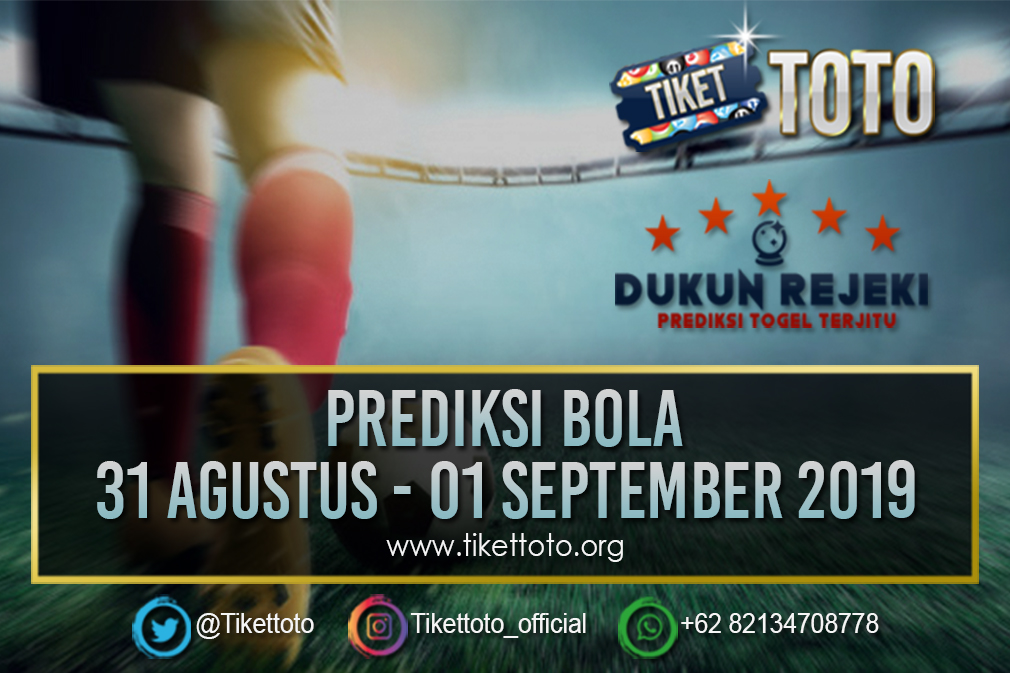 PREDIKSI BOLA TANGGAL 31 AGUSTUS – 01 SEPTEMBER 2019