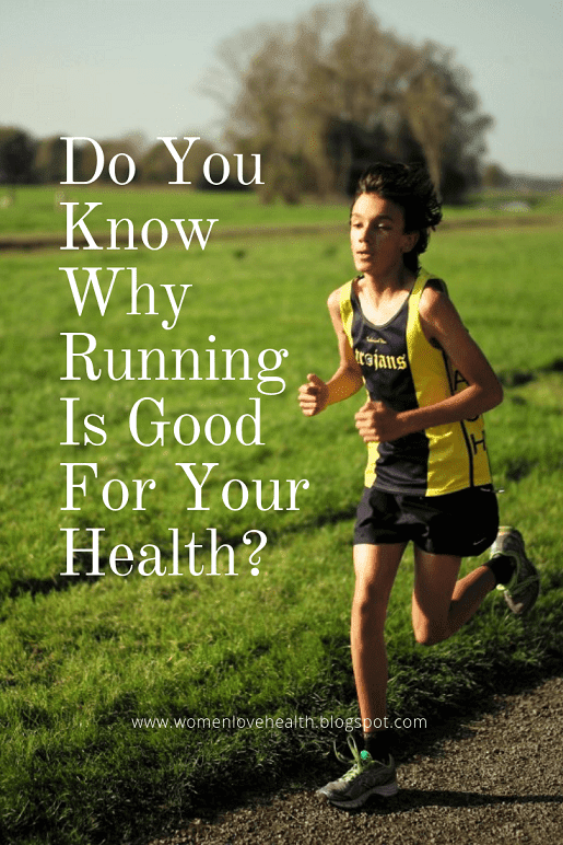 Women Love Health Do You Know Why Running Is Good For Your Health?