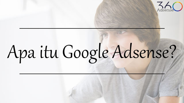 Apa itu Google Adsense?  - Definition from 360 Adsense