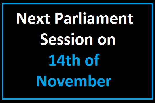 Next Parliament Session on 14th of November