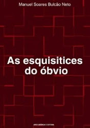 As Esquisitices do Óbvio - de Manuel Soares Bulcão Neto