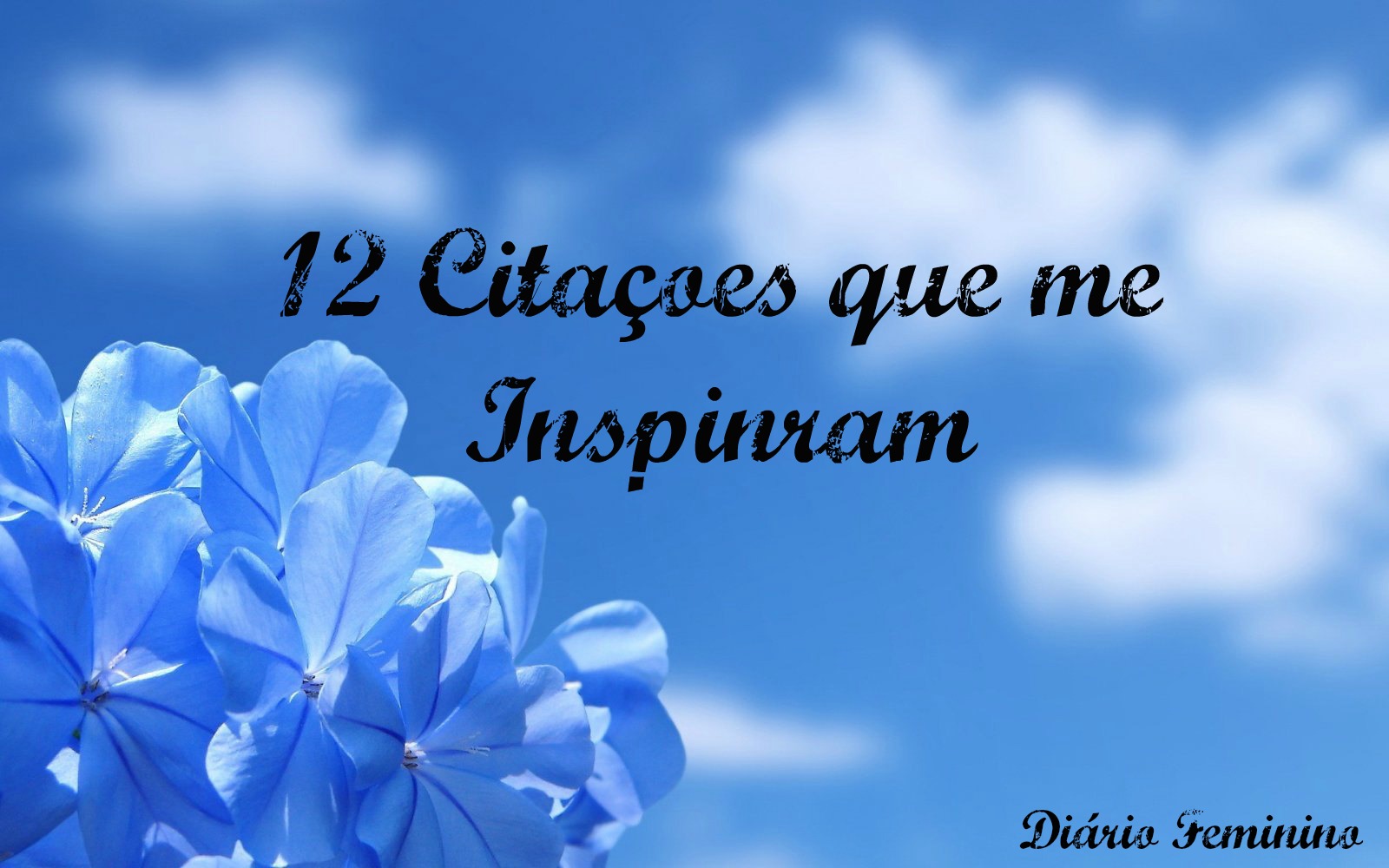 Célia Santiago: #12MESES12COISAS - 12 Citações que me Inspiram