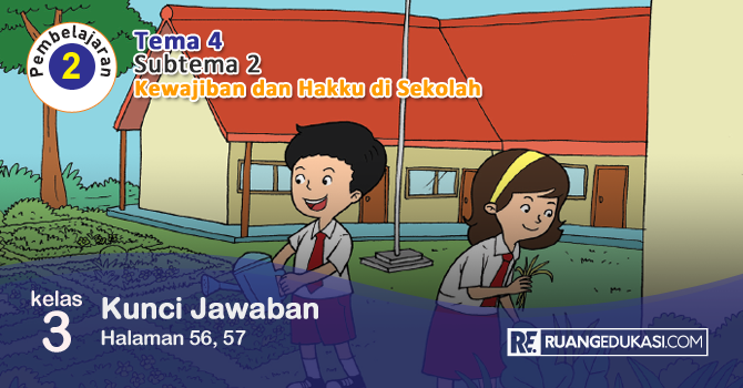 Kunci Jawaban Tema 4 Kelas 3 Halaman 56, 57 Kunci Jawaban Tema 4 Kelas 3 Halaman 56, 57