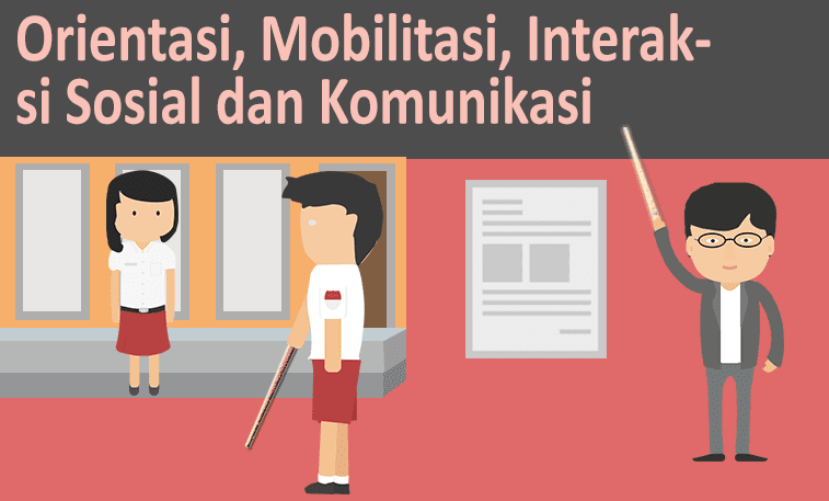 Orientasi dan Mobilitas Bagi Peserta Didik Tunanetra Orientasi dan Mobilitas Bagi Peserta Didik Tunanetra