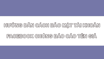 Hướng dẫn cách bảo mật tài khoản facebook chống bị hack tên giả Hướng dẫn cách bảo mật tài khoản facebook chống bị hack, bảo mật facebook chống bị hacker report, chống hack facebook 100%
