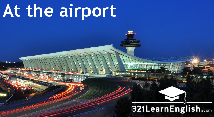 ESL vocabulary: at the airport. Including the following words: airline • airport • arrivals • baggage/luggage • baggage claim • boarding pass • cart • check-in counter • cockpit • control tower • crew • customs • departures • duty free • emergency exit • flight attendant • gate • jet engine • life vest • passenger • passport • pilot • plane (aircraft/airplane/aeroplane) • seat • seat belt . ESL vocabulary: at the airport. Including the following words: airline • airport • arrivals • baggage/luggage • baggage claim • boarding pass • cart • check-in counter • cockpit • control tower • crew • customs • departures • duty free • emergency exit • flight attendant • gate • jet engine • life vest • passenger • passport • pilot • plane (aircraft/airplane/aeroplane) • seat • seat belt .