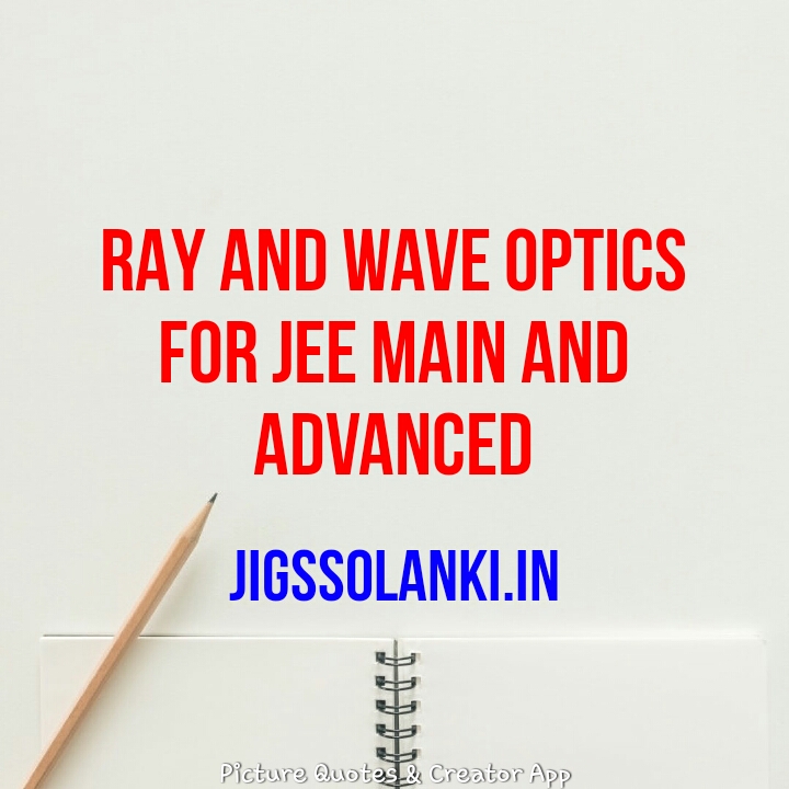 RAY AND WAVE OPTICS FOR JEE MAIN AND ADVANCED JIGSSOLANKI