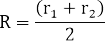 R=((r_1+r_2 ))/2