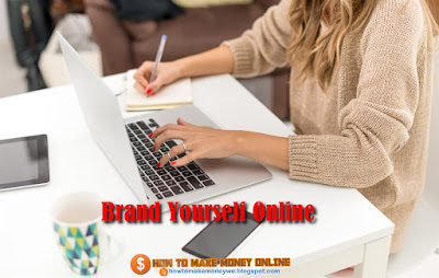How to Brand Yourself Online How to Brand Yourself Online