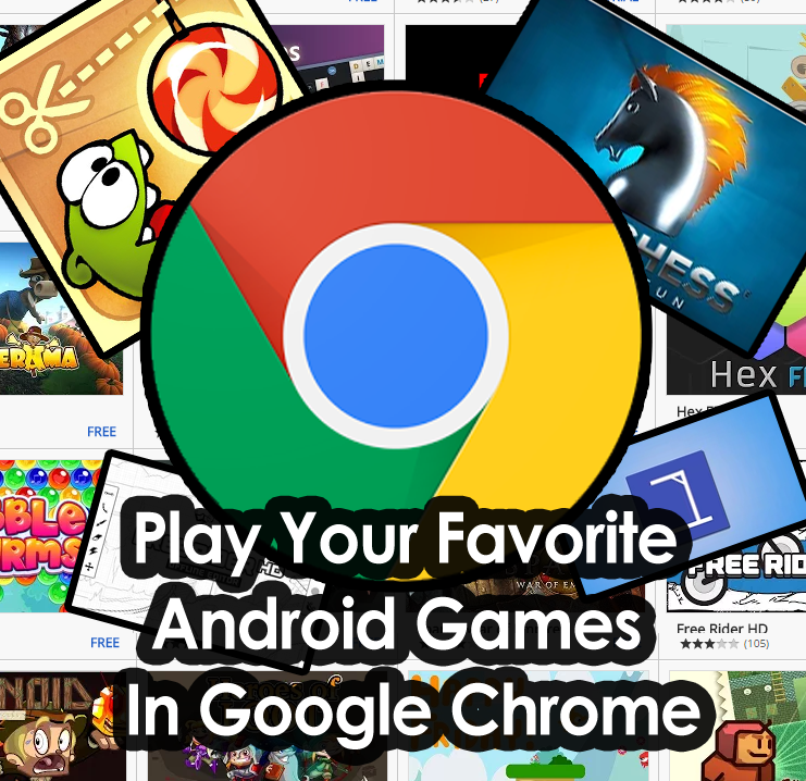 How to Play Your Favorite Android Games in Google Chrome ~ Techllog