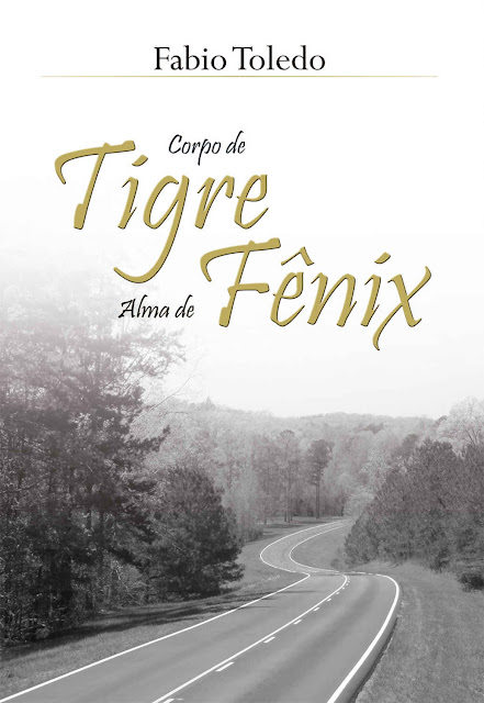 Corpo de Tigre, Alma de Fênix - Fabio Toledo