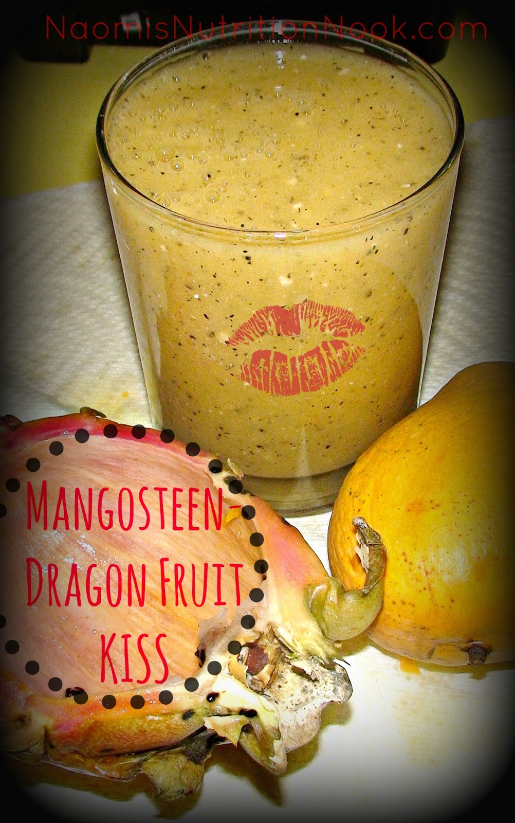 Naomi's Nutrition Nook Mangosteen Dragon Fruit *KISS* Smoothie