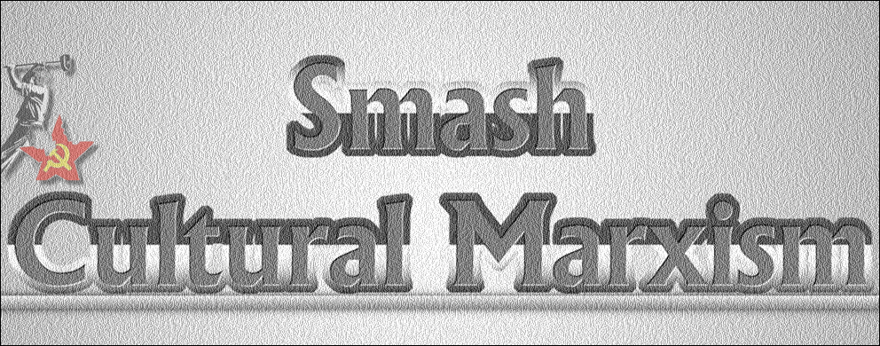 Smash Cultural Marxism