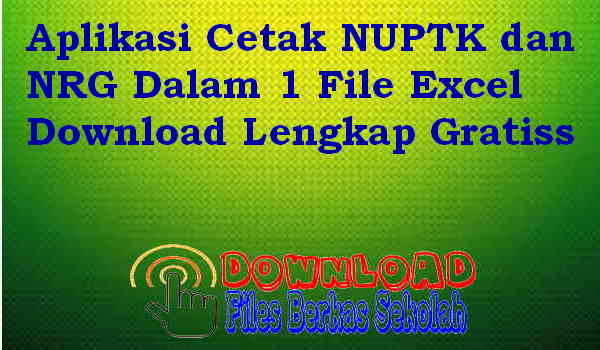 Aplikasi Cetak NUPTK dan NRG Dalam 1 File Excel Download Lengkap Gratiss Download Aplikasi Cetak NUPTK dan NRG Dalam 1 File Excel Download Lengkap Gratiss
