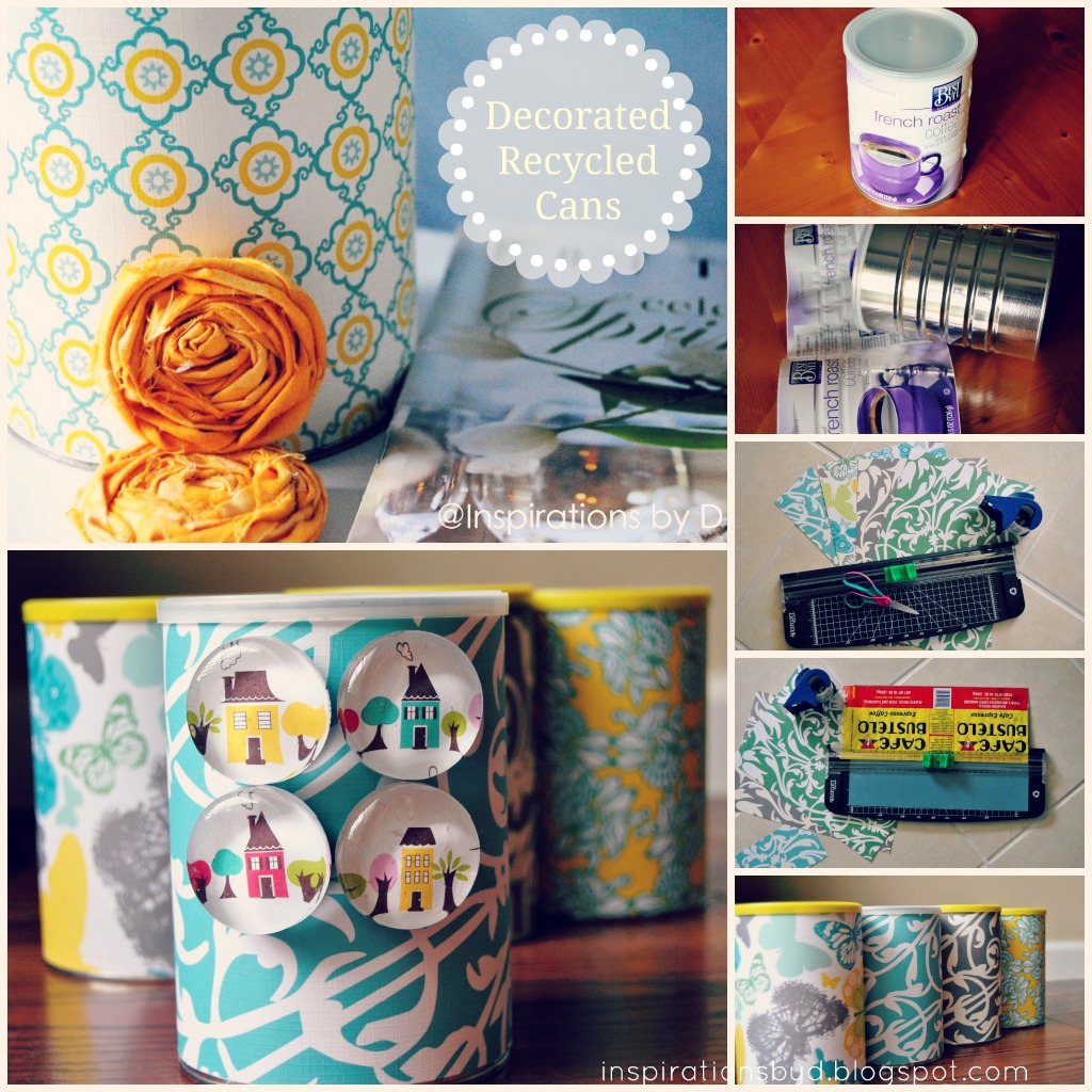 Inspirations by D How to Decorate Recycled Cans